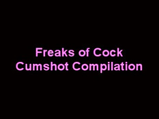 Cock freaks cum shot compilation